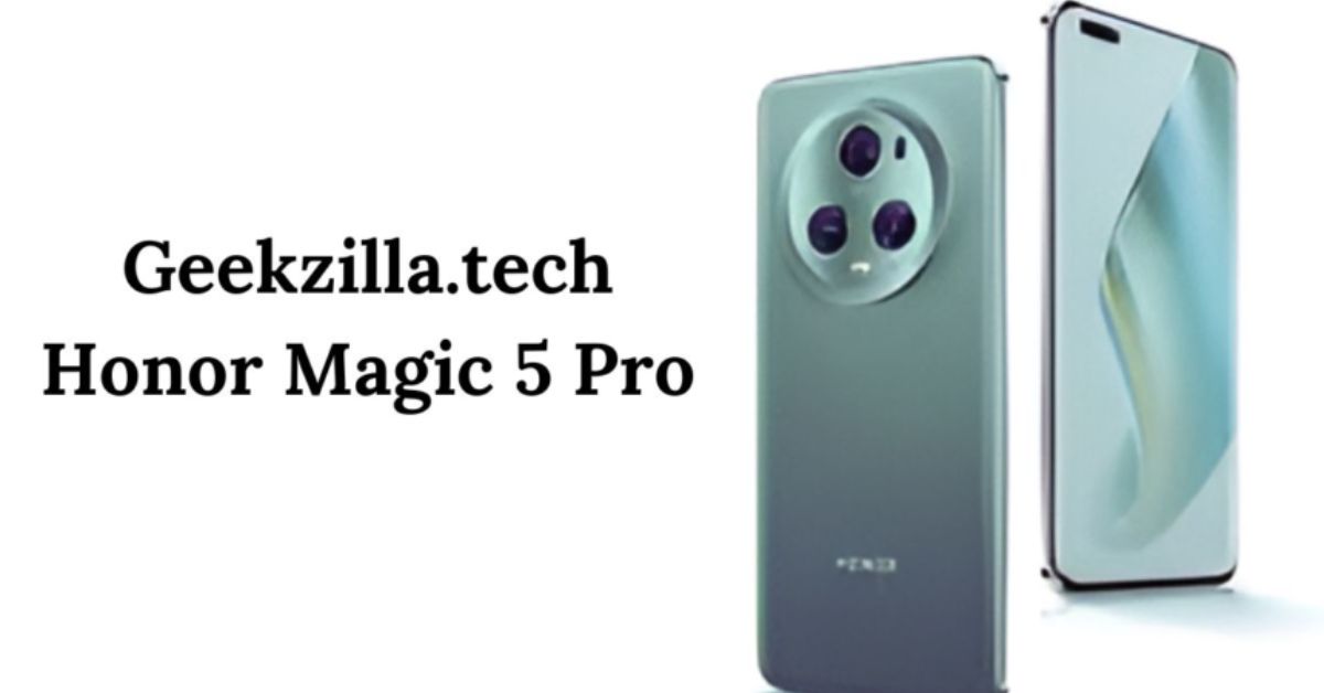 Geekzilla.Tech Honor Magic 5 Pro: A Comprehensive Review